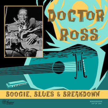 Doctor Ross - Boogie ,Blues & Breakdown ( ltd 10" ) - Klik op de afbeelding om het venster te sluiten